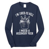 I'm Tired As Hell I Need A Recovery Beer Premium Long Sleeve Shirt