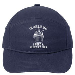 I'm Tired As Hell I Need A Recovery Beer Premium 7-Panel Snapback Hat