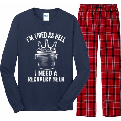 I'm Tired As Hell I Need A Recovery Beer Premium Long Sleeve Pajama Set