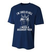 I'm Tired As Hell I Need A Recovery Beer Premium Performance Sprint T-Shirt