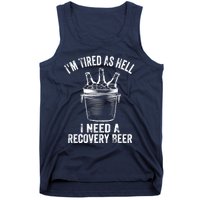 I'm Tired As Hell I Need A Recovery Beer Premium Tank Top