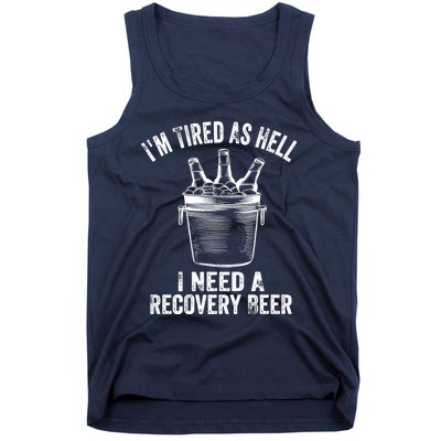 I'm Tired As Hell I Need A Recovery Beer Premium Tank Top