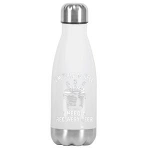 I'm Tired As Hell I Need A Recovery Beer Premium Stainless Steel Insulated Water Bottle