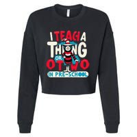 I Teach A Thing Or Two In Pre School Back To School Cropped Pullover Crew