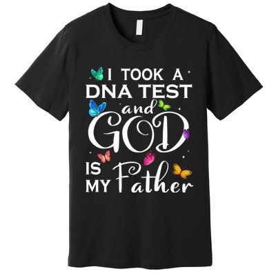 I Took A Dna Test And God Is My Father Premium T-Shirt