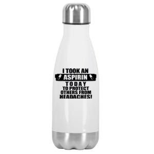 I Took An Aspirin Today To Protect Others From Headaches Stainless Steel Insulated Water Bottle