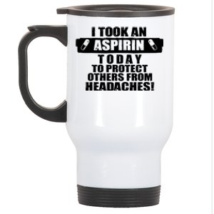 I Took An Aspirin Today To Protect Others From Headaches Stainless Steel Travel Mug