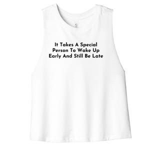 It Takes A Special Person To Wake Up Early And Still Be Late Women's Racerback Cropped Tank