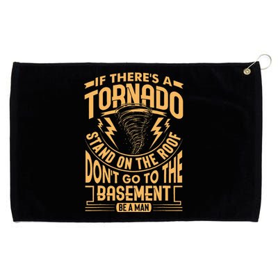 If There’S A Tornado Stand On The Roof Don’T Go To Grommeted Golf Towel