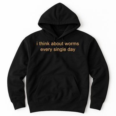 I Think About Worms Every Single Days Hoodie