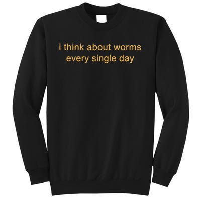 I Think About Worms Every Single Days Sweatshirt