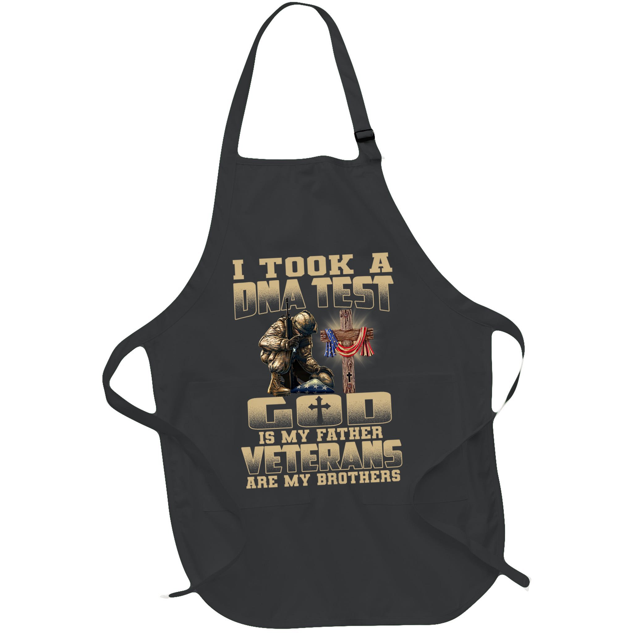 I Took A Dna Test God Is My Father Veterans Are My Brothers Apron