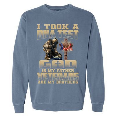 I Took A Dna Test God Is My Father Veterans Are My Brothers Garment-Dyed Sweatshirt