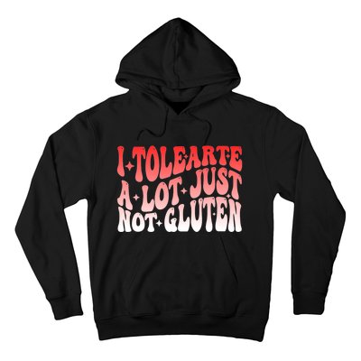 I Tolerate A Lot Just Not Gluten Hoodie