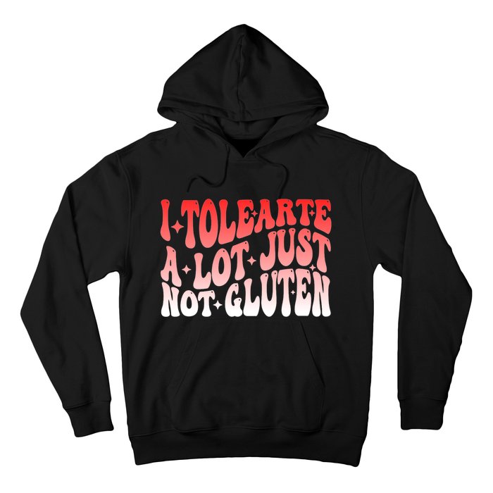 I Tolerate A Lot Just Not Gluten Hoodie