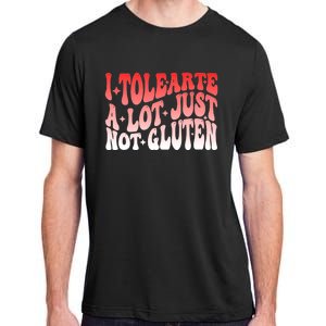 I Tolerate A Lot Just Not Gluten Adult ChromaSoft Performance T-Shirt