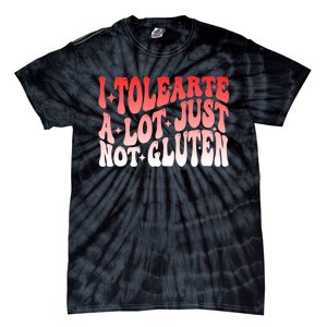 I Tolerate A Lot Just Not Gluten Tie-Dye T-Shirt