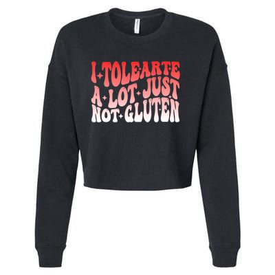 I Tolerate A Lot Just Not Gluten Cropped Pullover Crew