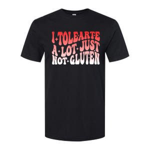 I Tolerate A Lot Just Not Gluten Softstyle CVC T-Shirt