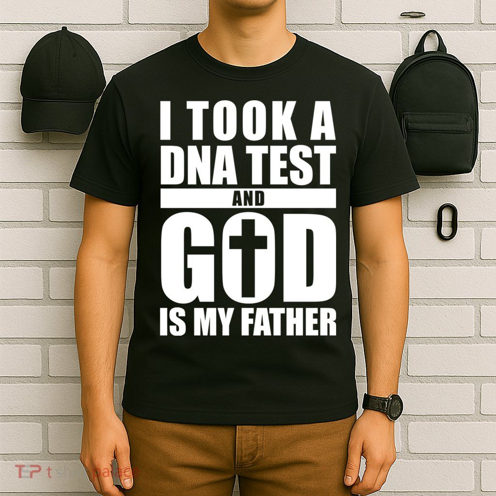 I Took A Dna Test And God Is My Father Christianity T-Shirt