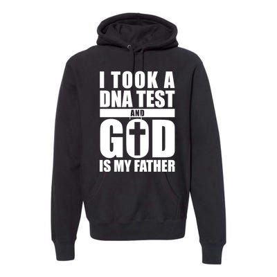 I Took A Dna Test And God Is My Father Christianity Premium Hoodie