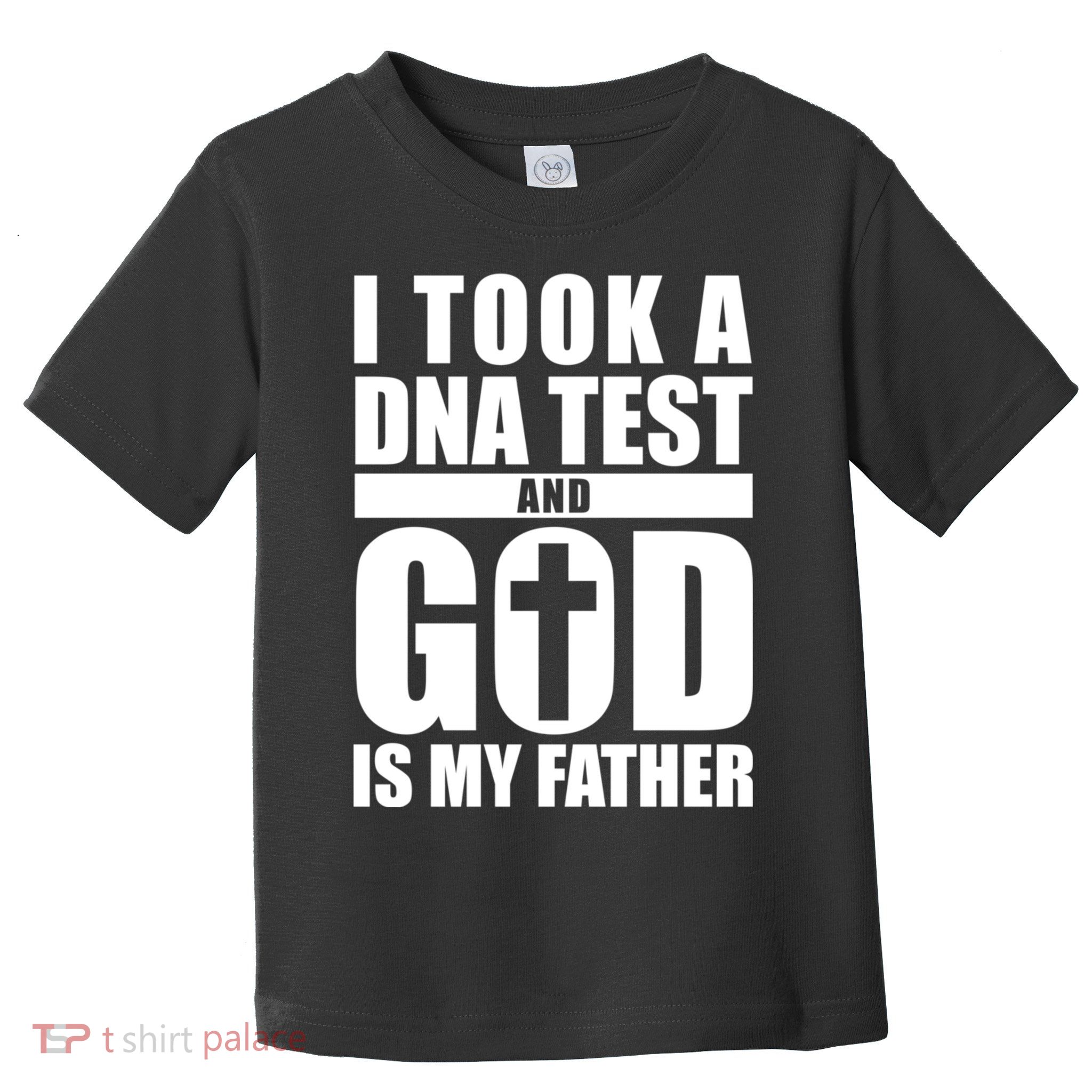 I Took A Dna Test And God Is My Father Christianity Toddler T-Shirt