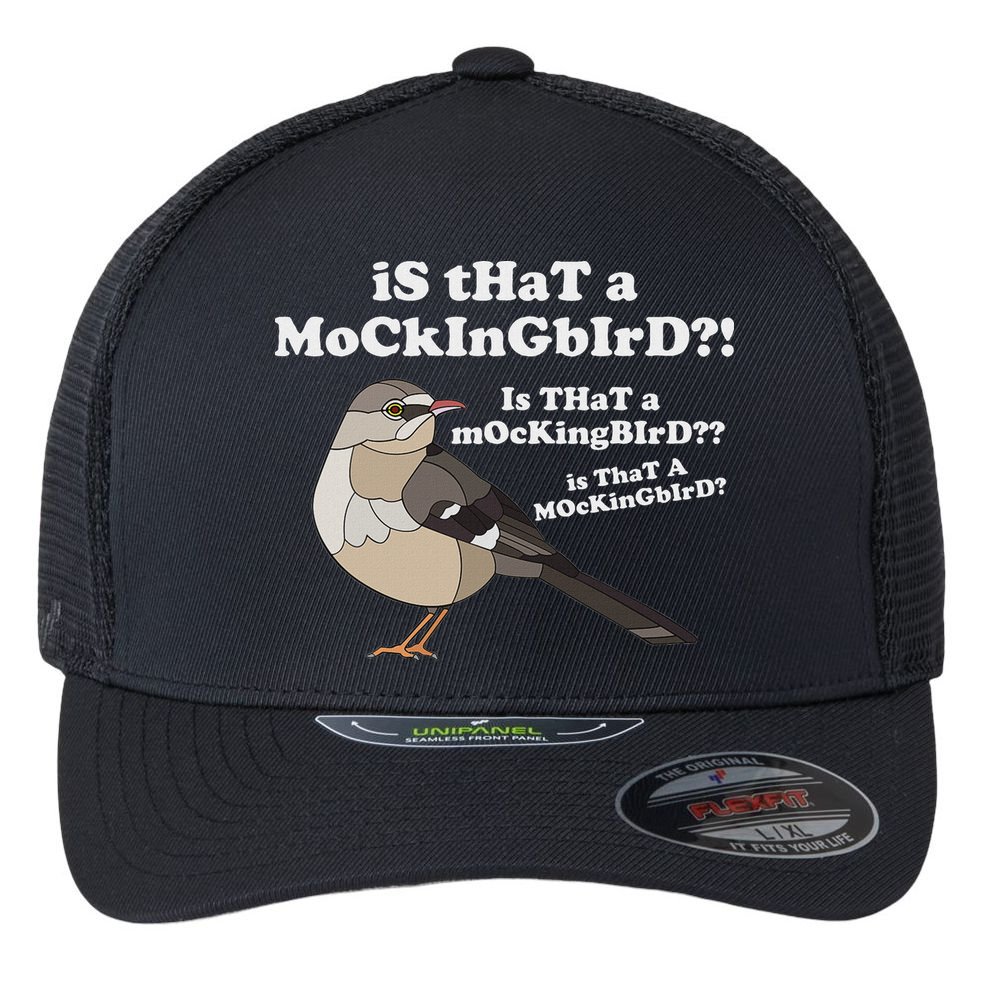 Is That A Mockingbird Funny Mockingbird Meme Flexfit Unipanel Trucker Cap