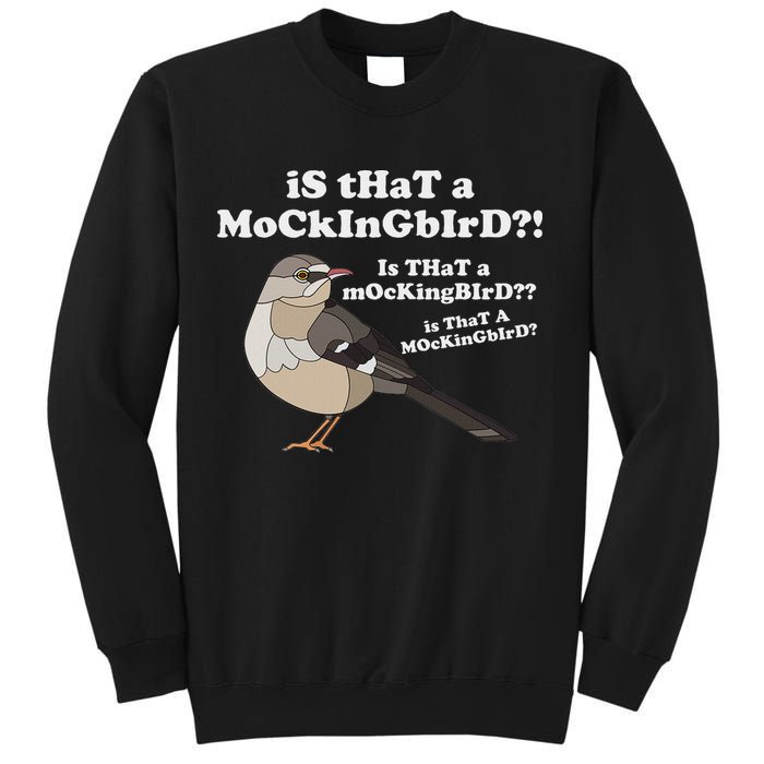 Is That A Mockingbird Funny Mockingbird Meme Sweatshirt
