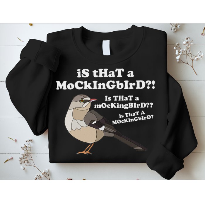 Is That A Mockingbird Funny Mockingbird Meme Sweatshirt