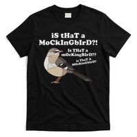 Is That A Mockingbird Funny Mockingbird Meme T-Shirt