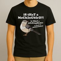 Is That A Mockingbird Funny Mockingbird Meme T-Shirt