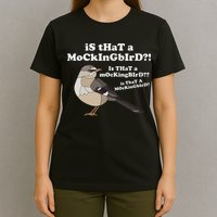 Is That A Mockingbird Funny Mockingbird Meme T-Shirt