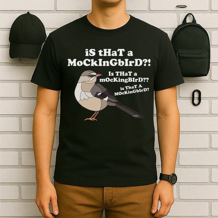 Is That A Mockingbird Funny Mockingbird Meme T-Shirt