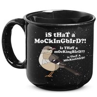 Is That A Mockingbird Funny Mockingbird Meme 15oz Campfire Ceramic Mug