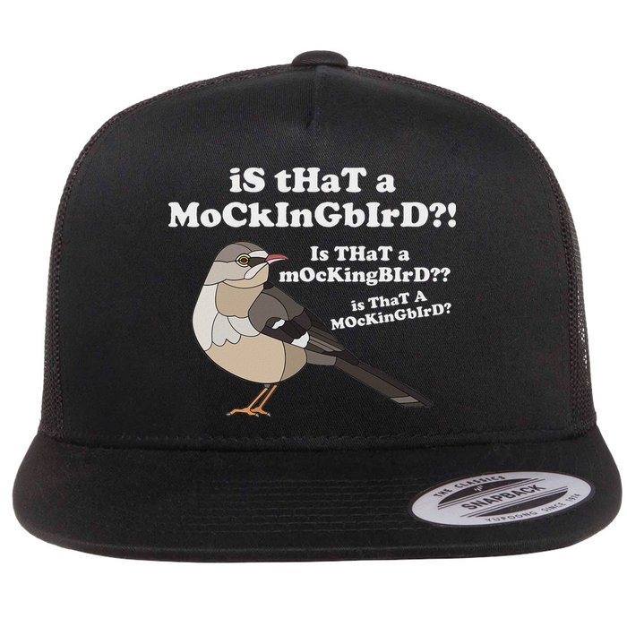 Is That A Mockingbird Funny Mockingbird Meme Flat Bill Trucker Hat