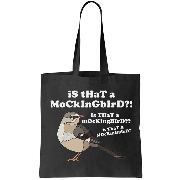 Is That A Mockingbird Funny Mockingbird Meme Bag
