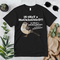 Is That A Mockingbird Funny Mockingbird Meme Premium T-Shirt