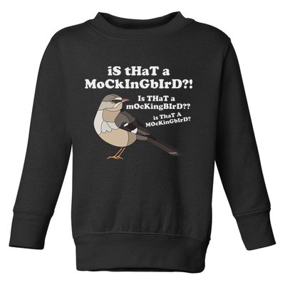 Is That A Mockingbird Funny Mockingbird Meme Toddler Sweatshirt