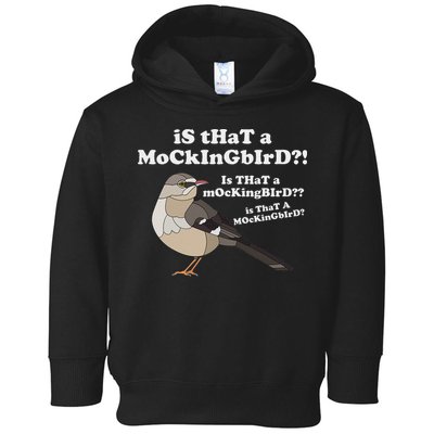 Is That A Mockingbird Funny Mockingbird Meme Toddler Hoodie