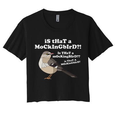 Is That A Mockingbird Funny Mockingbird Meme Women's Crop Top Tee