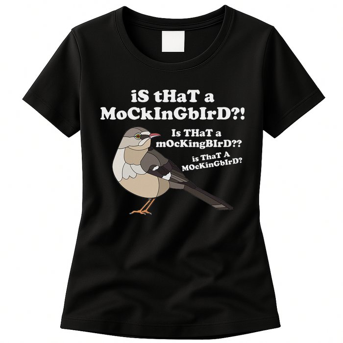 Is That A Mockingbird Funny Mockingbird Meme Womens T-Shirt