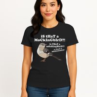 Is That A Mockingbird Funny Mockingbird Meme Womens T-Shirt
