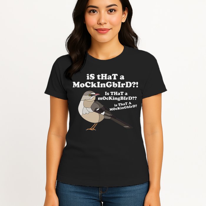 Is That A Mockingbird Funny Mockingbird Meme Womens T-Shirt