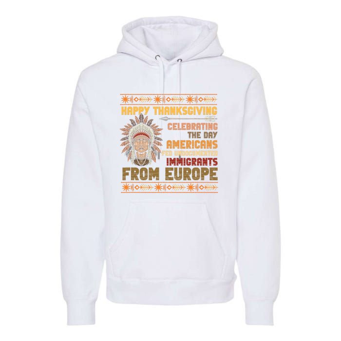 Indigenous Thanksgiving American Fed Undocumented Immigrants Premium Hoodie