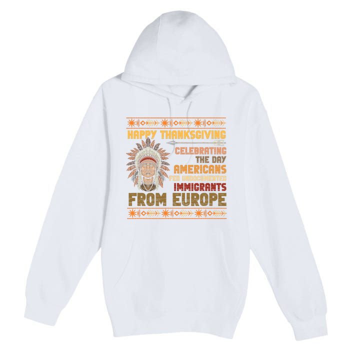 Indigenous Thanksgiving American Fed Undocumented Immigrants Premium Pullover Hoodie