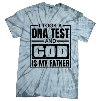 I Took A Dna Test And God Is My Father Christianity Quote Tie-Dye T-Shirt