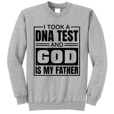 I Took A Dna Test And God Is My Father Christianity Quote Tall Sweatshirt