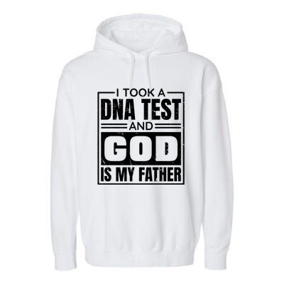 I Took A Dna Test And God Is My Father Christianity Quote Garment-Dyed Fleece Hoodie