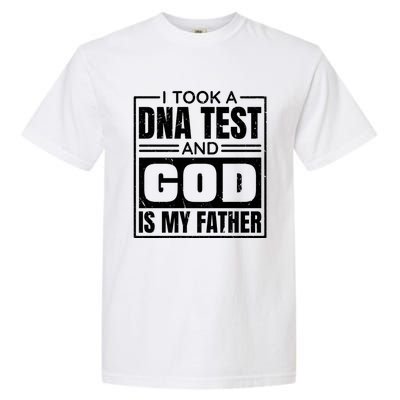 I Took A Dna Test And God Is My Father Christianity Quote Garment-Dyed Heavyweight T-Shirt