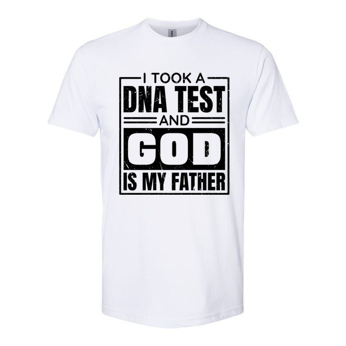 I Took A Dna Test And God Is My Father Christianity Quote Softstyle CVC T-Shirt